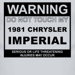 Warning Do Not Touch My 1981 Chrysler Imperial Funny Car T Shirt