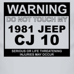 Warning Do Not Touch My 1981 CJ 10 Funny Car T Shirt
