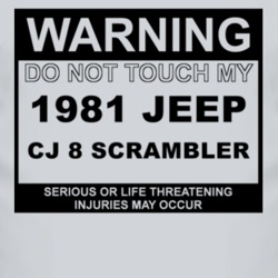Warning Do Not Touch My 1981 CJ 8 Scrambler Funny Car T Shirt