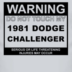 Warning Do Not Touch My 1981 Dodge Challenger Funny Car T Shirt