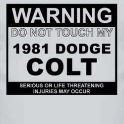 Warning Do Not Touch My 1981 Dodge Colt Funny Car T Shirt