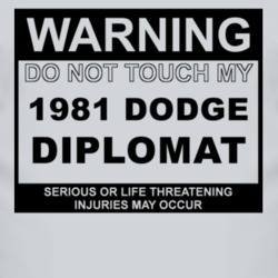 Warning Do Not Touch My 1981 Dodge Diplomat Funny Car T Shirt