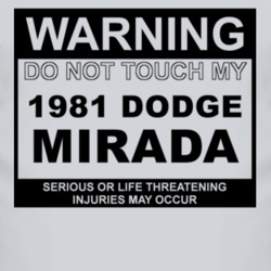Warning Do Not Touch My 1981 Dodge Mirada Funny Car T Shirt