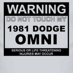 Warning Do Not Touch My 1981 Dodge Omni Funny Car T Shirt