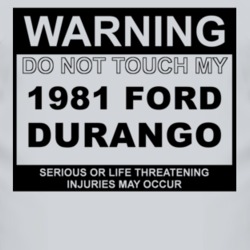 Warning Do Not Touch My 1981 Durango Funny Car T Shirt
