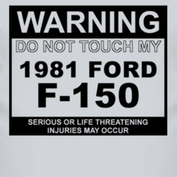 Warning Do Not Touch My 1981 F-150 Funny Car T Shirt