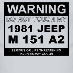 Warning Do Not Touch My 1981 M 151 A2 Funny Car T Shirt