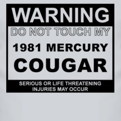 Warning Do Not Touch My 1981 MERCURY COUGAR Funny Car T Shirt