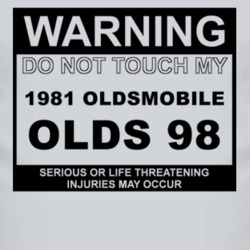 Warning Do Not Touch My 1981 Oldsmobile Olds 98 Funny Car T Shirt