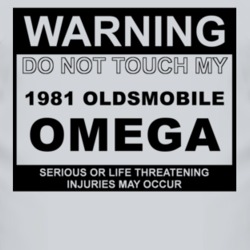 Warning Do Not Touch My 1981 Oldsmobile Omega Funny Car T Shirt