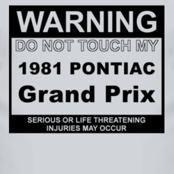 Warning Do Not Touch My 1981 Pontiac Grand Prix Funny Car T Shirt
