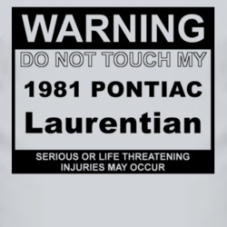 Warning Do Not Touch My 1981 Pontiac Laurentian Funny Car T Shirt