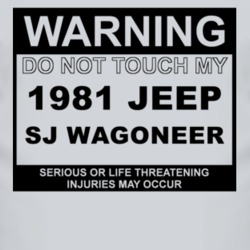 Warning Do Not Touch My 1981 SJ Wagoneer Funny Car T Shirt