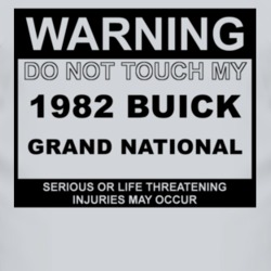 Warning Do Not Touch My 1982 BUICK GRAND NATIONAL Funny Car T Shirt
