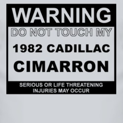 Warning Do Not Touch My 1982 Cadillac Cimarron Funny Car T Shirt