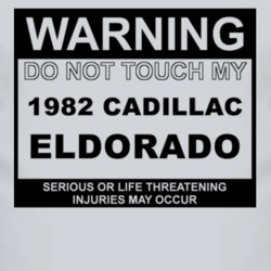 Warning Do Not Touch My 1982 Cadillac Eldorado Funny Car T Shirt