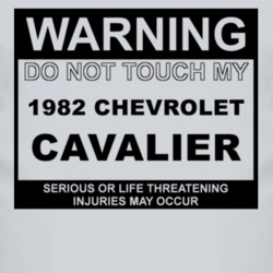 Warning Do Not Touch My 1982 Chevy Cavalier Funny Car T Shirt