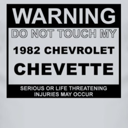 Warning Do Not Touch My 1982 Chevy Chevette Funny Car T Shirt