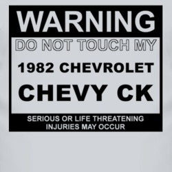Warning Do Not Touch My 1982 Chevy CK Funny Car T Shirt