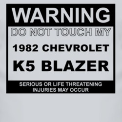 Warning Do Not Touch My 1982 Chevy K5 Blazer Funny Car T Shirt