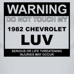 Warning Do Not Touch My 1982 Chevy LUV Funny Car T Shirt