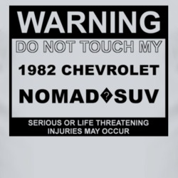 Warning Do Not Touch My 1982 Chevy Nomad?SUV Funny Car T Shirt