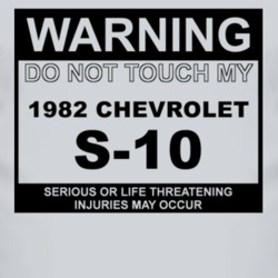Warning Do Not Touch My 1982 Chevy S-10 Funny Car T Shirt