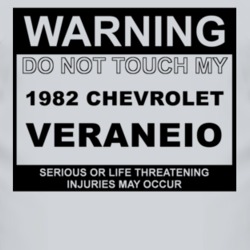 Warning Do Not Touch My 1982 Chevy Veraneio Funny Car T Shirt