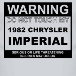 Warning Do Not Touch My 1982 Chrysler Imperial Funny Car T Shirt