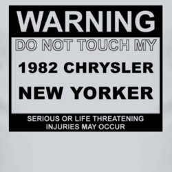 Warning Do Not Touch My 1982 Chrysler New Yorker Funny Car T Shirt