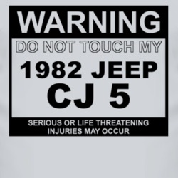 Warning Do Not Touch My 1982 CJ 5 Funny Car T Shirt