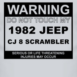 Warning Do Not Touch My 1982 CJ 8 Scrambler Funny Car T Shirt