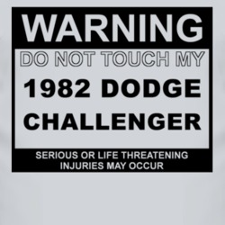 Warning Do Not Touch My 1982 Dodge Challenger Funny Car T Shirt