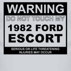 Warning Do Not Touch My 1982 Escort Funny Car T Shirt