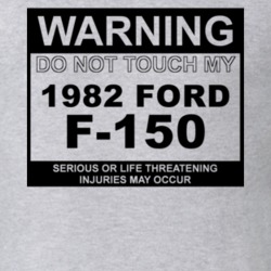 Warning Do Not Touch My 1982 F-150 Funny Car T Shirt