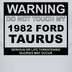 Warning Do Not Touch My 1982 Taurus Funny Car T Shirt