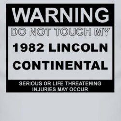Warning Do Not Touch My 1982 Lincoln Continental Funny Car T Shirt