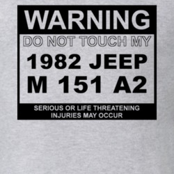 Warning Do Not Touch My 1982 M 151 A2 Funny Car T Shirt