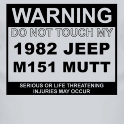 Warning Do Not Touch My 1982 M151 MUTT Funny Car T Shirt