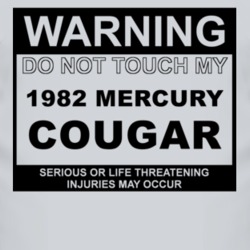 Warning Do Not Touch My 1982 MERCURY COUGAR Funny Car T Shirt