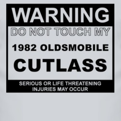 Warning Do Not Touch My 1982 Oldsmobile Cutlass Funny Car T Shirt