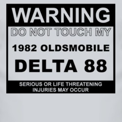 Warning Do Not Touch My 1982 Oldsmobile Delta 88 Funny Car T Shirt