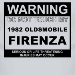 Warning Do Not Touch My 1982 Oldsmobile Firenza Funny Car T Shirt