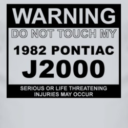 Warning Do Not Touch My 1982 Pontiac J2000 Funny Car T Shirt