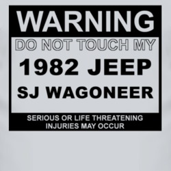 Warning Do Not Touch My 1982 SJ Wagoneer Funny Car T Shirt