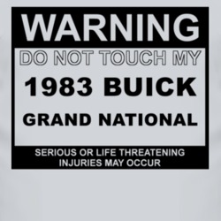 Warning Do Not Touch My 1983 BUICK GRAND NATIONAL Funny Car T Shirt