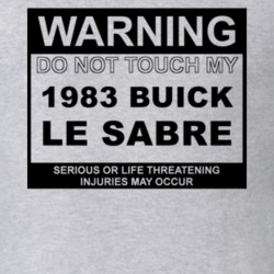 Warning Do Not Touch My 1983 BUICK LE SABRE Funny Car T Shirt