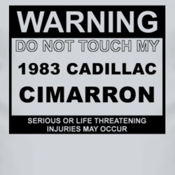Warning Do Not Touch My 1983 Cadillac Cimarron Funny Car T Shirt