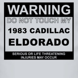 Warning Do Not Touch My 1983 Cadillac Eldorado Funny Car T Shirt