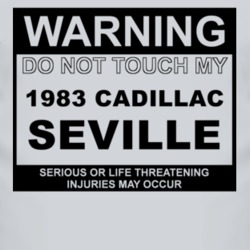 Warning Do Not Touch My 1983 Cadillac Seville Funny Car T Shirt